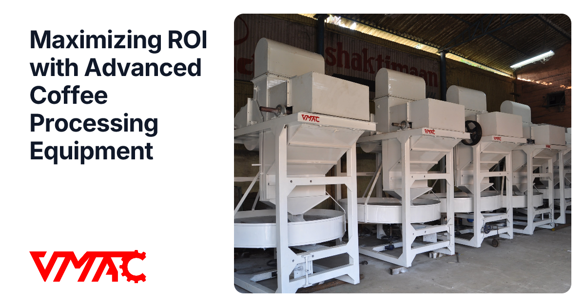 Maximizing ROI with Advanced Coffee Processing Equipment | VMAC Industries