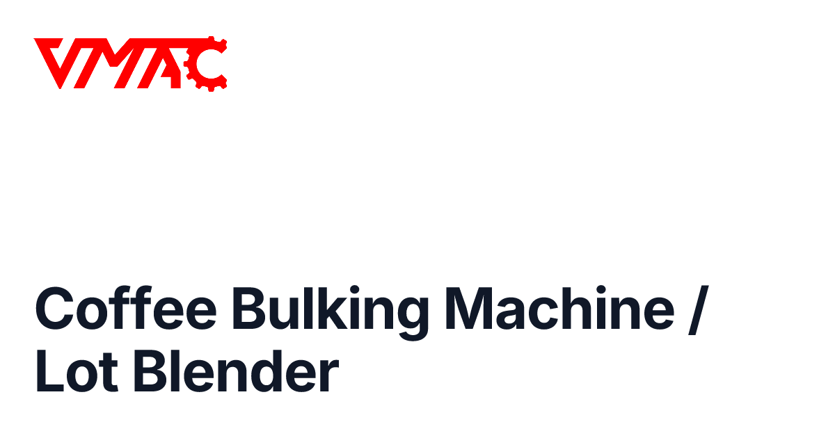 Coffee Bulking Machine & Lot Blender | VMAC Industries